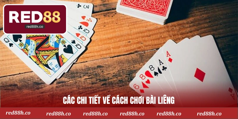 Các chi tiết về cách chơi bài liêng 