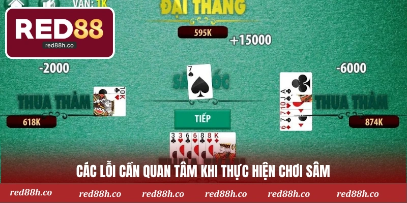 Các lỗi cần quan tâm khi thực hiện chơi sâm 