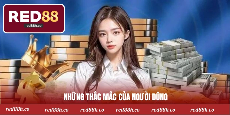 Những thắc mắc của người dùng